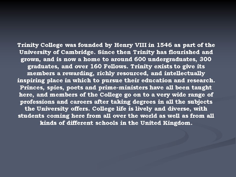 Trinity College was founded by Henry VIII in 1546 as part of the University